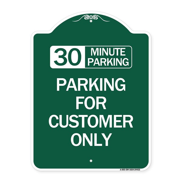 30 Minutes Parking-Parking for Customers Only, Green & White Aluminum Sign, 18" x 24", GW-1824-24422